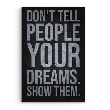 Don't Tell People Your Dreams Show Them